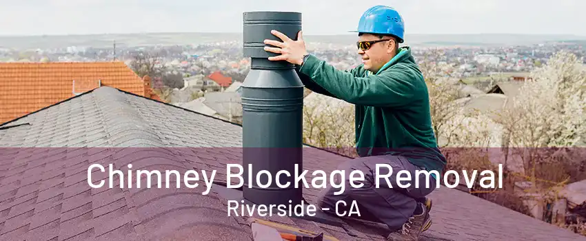 Chimney Blockage Removal Riverside - CA