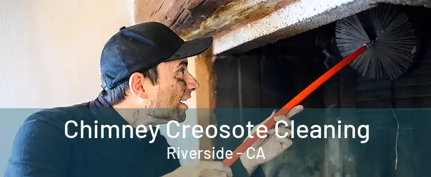 Chimney Creosote Cleaning Riverside - CA