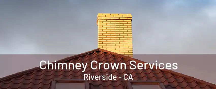 Chimney Crown Services Riverside - CA