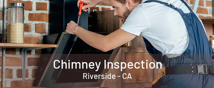 Chimney Inspection Riverside - CA