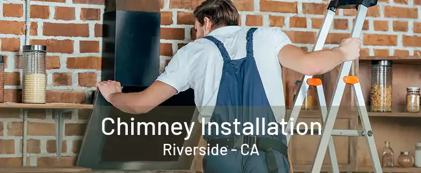 Chimney Installation Riverside - CA