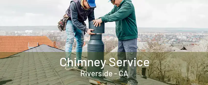 Chimney Service Riverside - CA