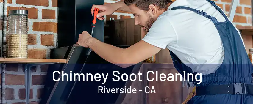 Chimney Soot Cleaning Riverside - CA