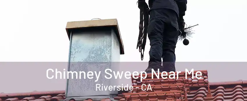 Chimney Sweep Near Me Riverside - CA