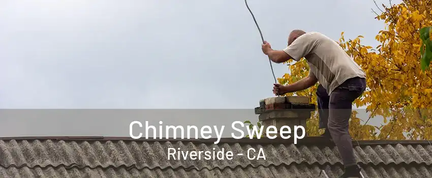 Chimney Sweep Riverside - CA