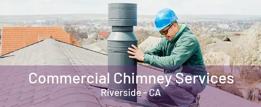 Commercial Chimney Services Riverside - CA