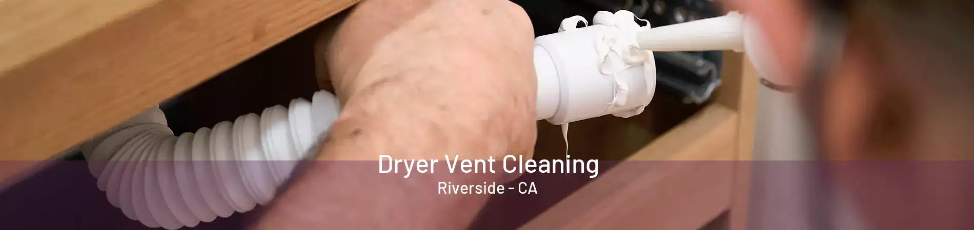 Dryer Vent Cleaning Riverside - CA