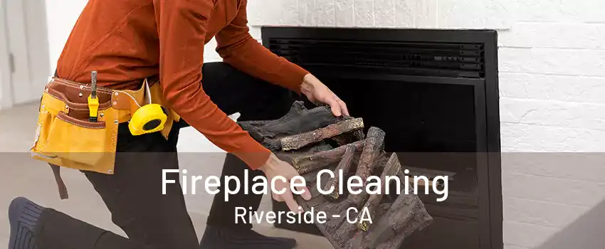 Fireplace Cleaning Riverside - CA