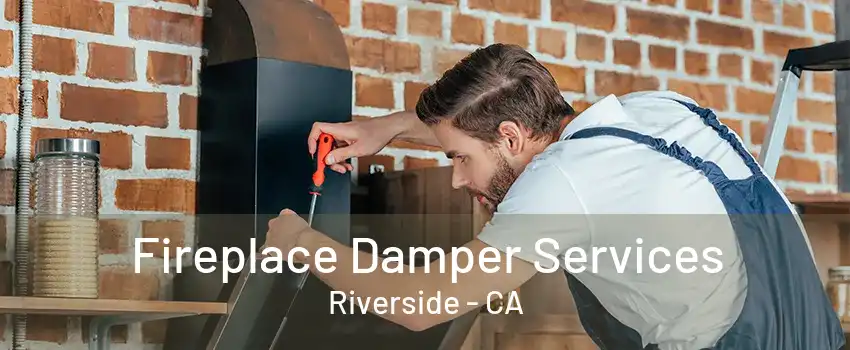 Fireplace Damper Services Riverside - CA