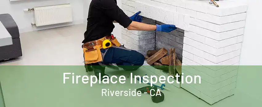 Fireplace Inspection Riverside - CA