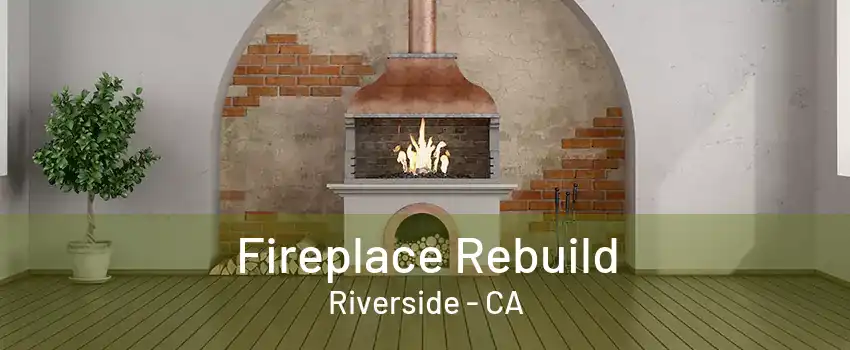 Fireplace Rebuild Riverside - CA