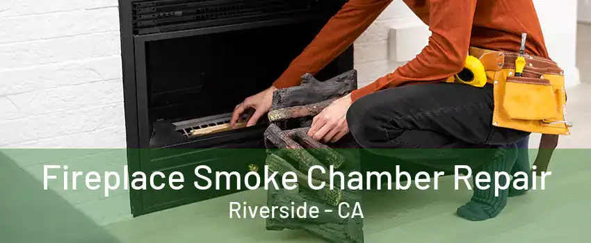 Fireplace Smoke Chamber Repair Riverside - CA