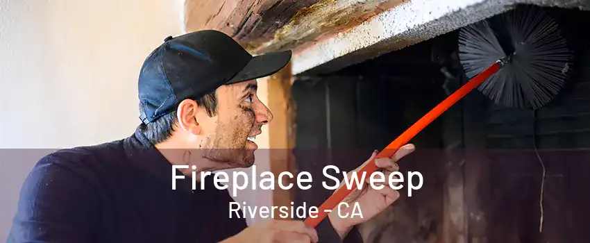 Fireplace Sweep Riverside - CA