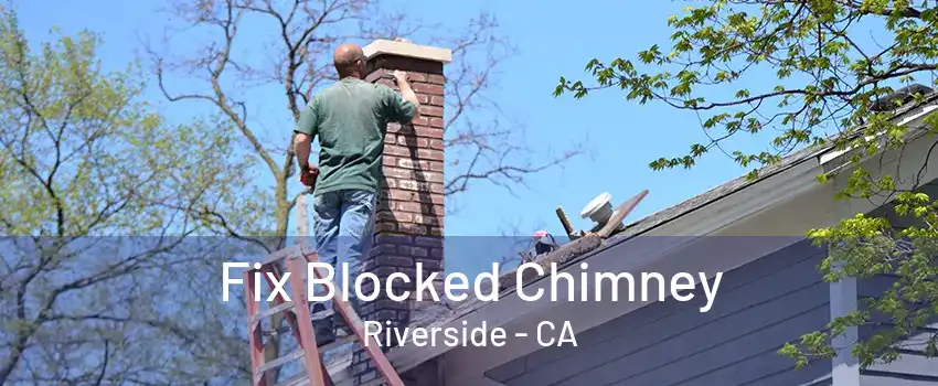 Fix Blocked Chimney Riverside - CA