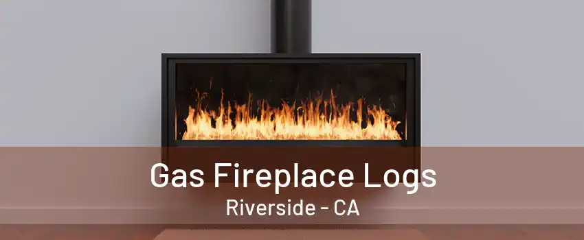 Gas Fireplace Logs Riverside - CA