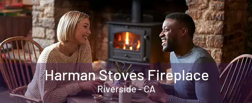 Harman Stoves Fireplace Riverside - CA