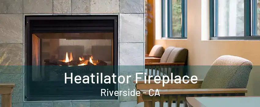 Heatilator Fireplace Riverside - CA