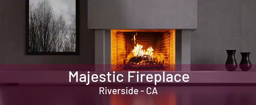 Majestic Fireplace Riverside - CA