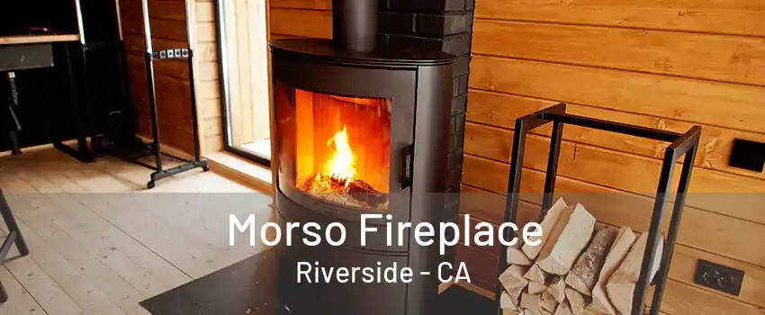 Morso Fireplace Riverside - CA