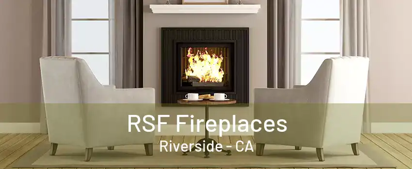 RSF Fireplaces Riverside - CA