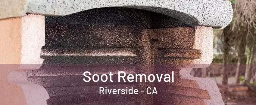 Soot Removal Riverside - CA