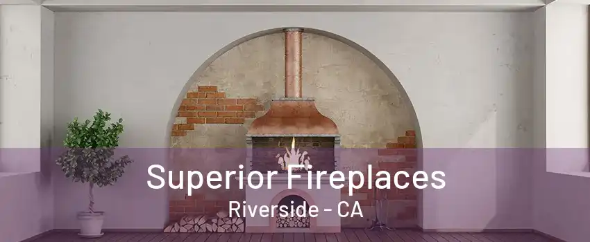 Superior Fireplaces Riverside - CA